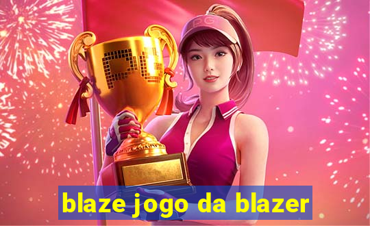 blaze jogo da blazer